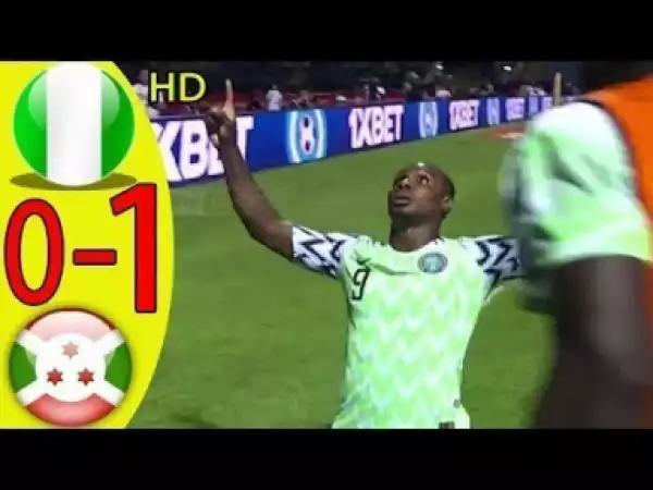 Nigeria vs Burundi 1-0 all goals Full Highlights CAN 2019/06/22